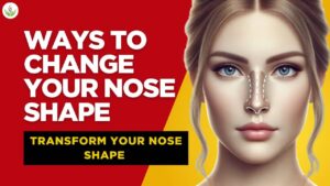 Ways to Change Your Nose Shape